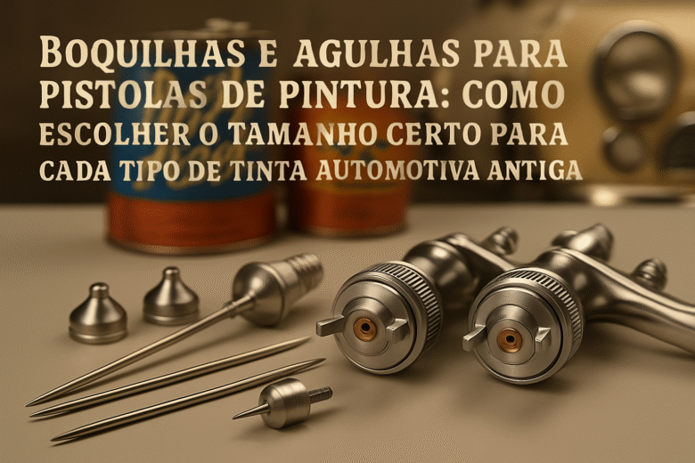 Boquilhas e agulhas para pistolas de pintura como escolher o tamanho certo para cada tipo de tinta automotiva antiga